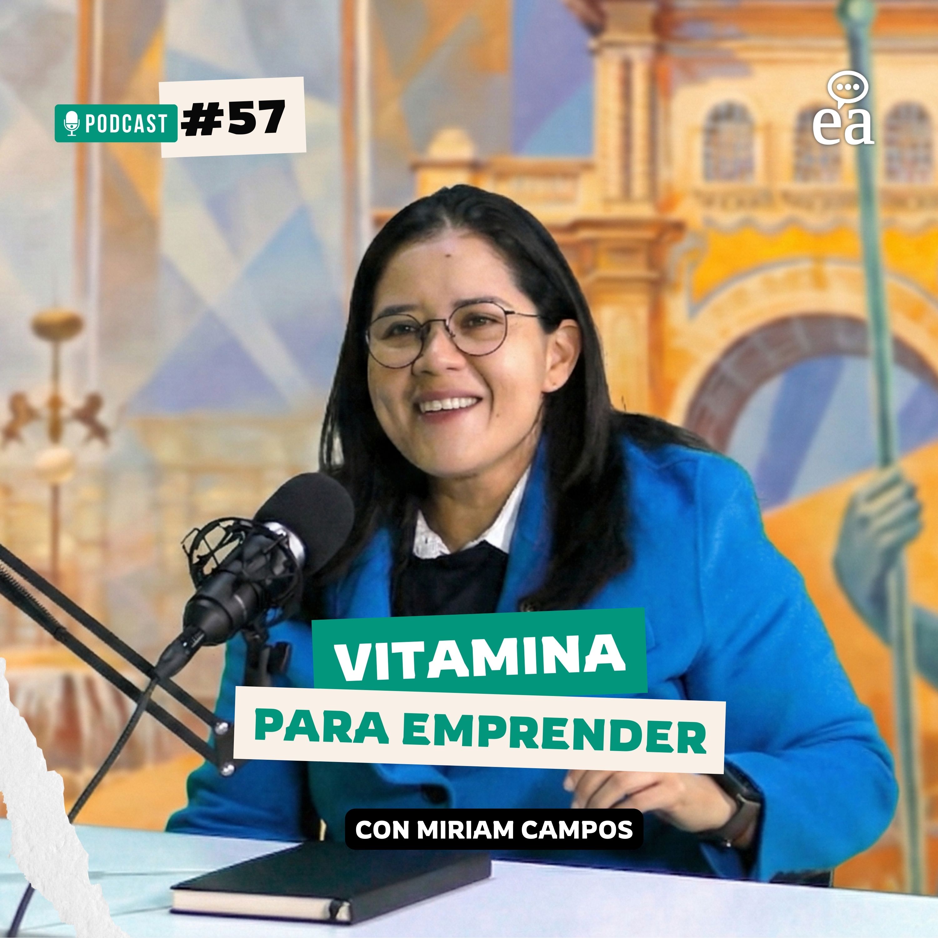 E.57 Vitamina para Emprender | La Historia de Miriam Campos | Podcast Negocios episode artwork