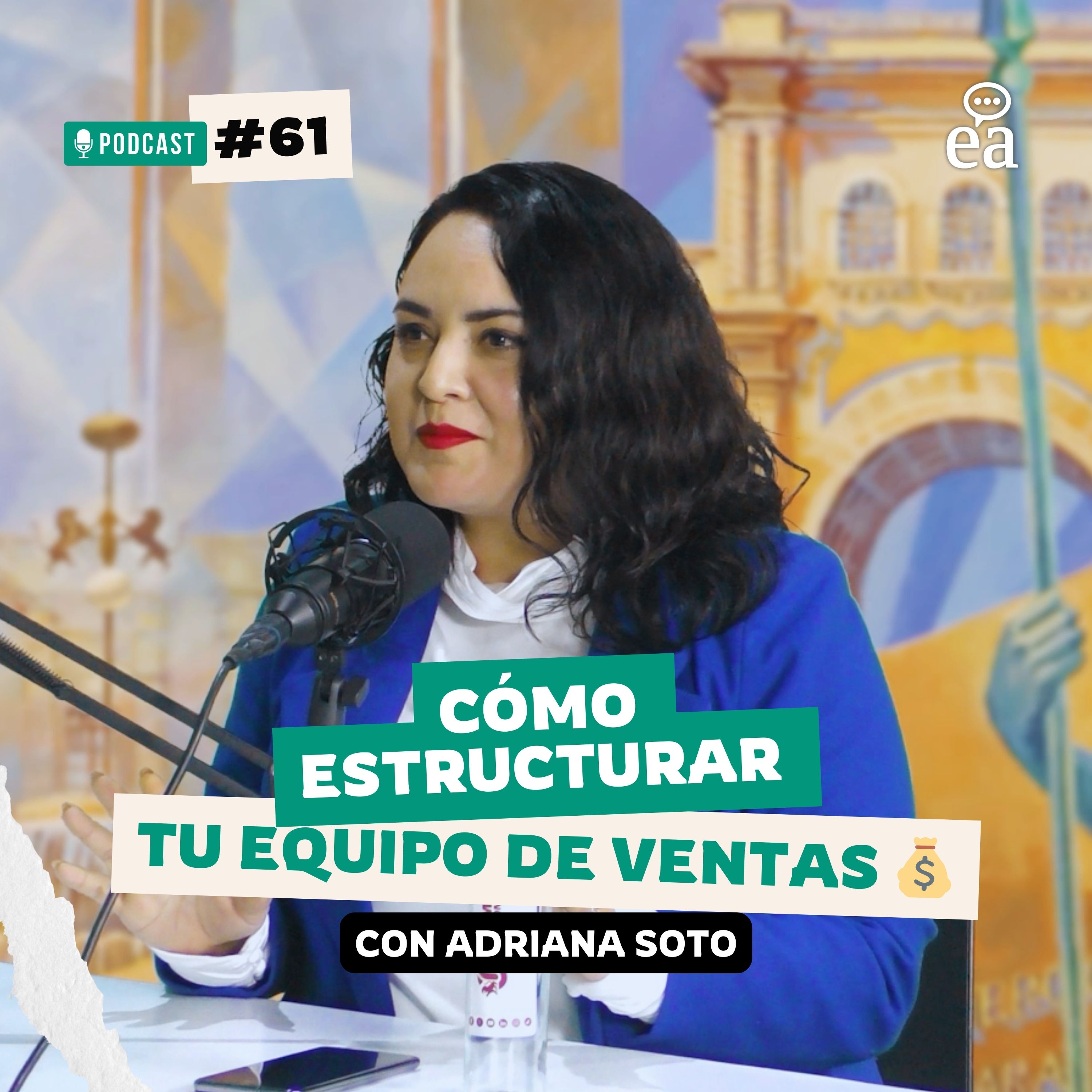 E.61. Cómo estructurar tu equipo de ventas 💰 | Adriana Soto  | Podcast Negocios episode artwork