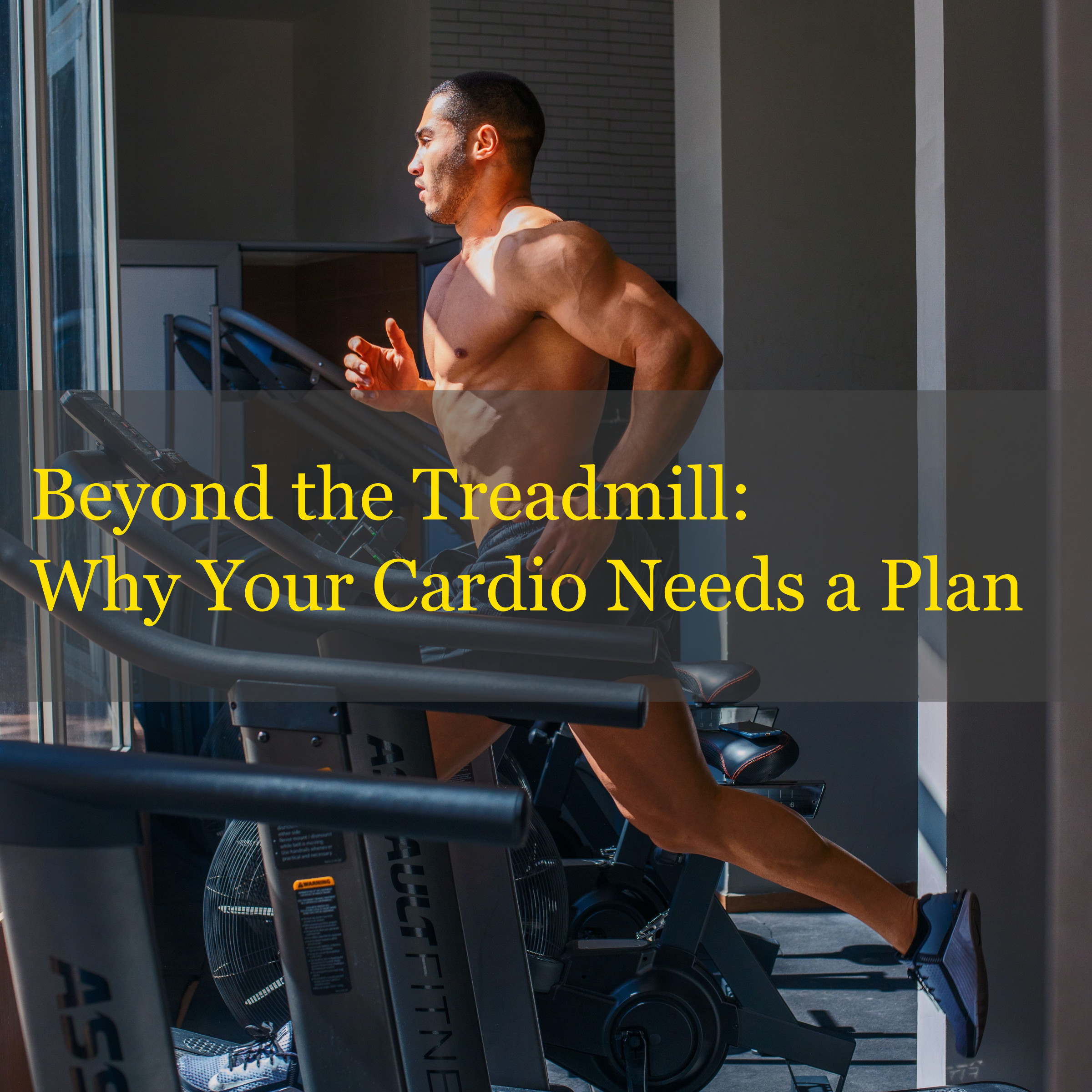 Beyond the Treadmill: Why Your Cardio Needs a Plan